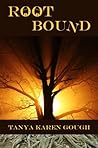 Root Bound by Tanya Karen Gough