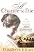 A Chance to Die by Elisabeth Elliot