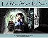 Is a Worry Worrying You? by Ferida Wolff