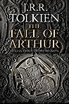 The Fall of Arthur by J.R.R. Tolkien