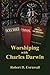 Worshiping with Charles Darwin