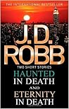 Haunted in Death / Eternity in Death by J.D. Robb