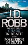 Chaos in Death, and, Possession in Death by J.D. Robb