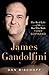 James Gandolfini: The Real Life of the Man Who Made Tony Soprano