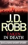 Taken in Death by J.D. Robb