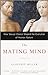 The Mating Mind: How Sexual Choice Shaped the Evolution of Human Nature