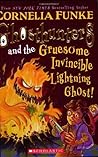 Ghosthunters and the Gruesome Invincible Lightning Ghost! by Cornelia Funke