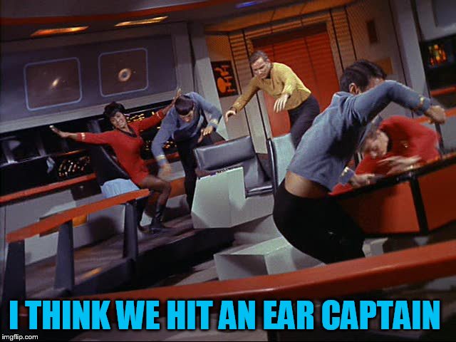 I THINK WE HIT AN EAR CAPTAIN | made w/ Imgflip meme maker