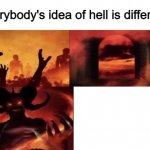 everybodys idea of hell is different template