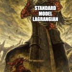 Physics | STANDARD MODEL LAGRANGIAN; NEUTRINO OSCILLATIONS | image tagged in david goliat,physics,science,pop culture | made w/ Imgflip meme maker