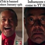 gus fring | TikTok is banned in US since January 19th; Influencers will come to YT Shorts | image tagged in gus fring,tiktok,youtube shorts,oh yeah oh no,memes,usa | made w/ Imgflip meme maker