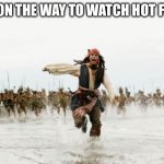 Hot Fuzz RULES! | ME ON THE WAY TO WATCH HOT FUZZ: | image tagged in memes,jack sparrow being chased | made w/ Imgflip meme maker