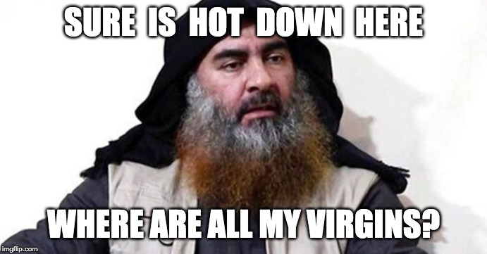 SURE  IS  HOT  DOWN  HERE; WHERE ARE ALL MY VIRGINS? | made w/ Imgflip meme maker