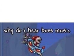 why do i hear boss music Meme Template