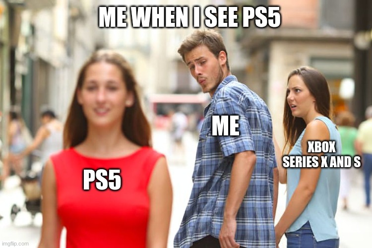 Ps5 and me - Imgflip