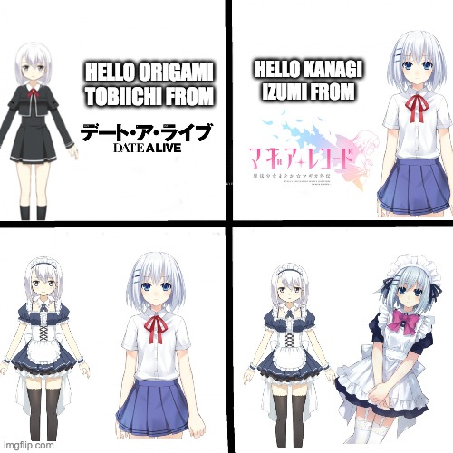 She turns herself into a maid | HELLO KANAGI IZUMI FROM; HELLO ORIGAMI TOBIICHI FROM | image tagged in date a live,puella magi madoka magica | made w/ Imgflip meme maker