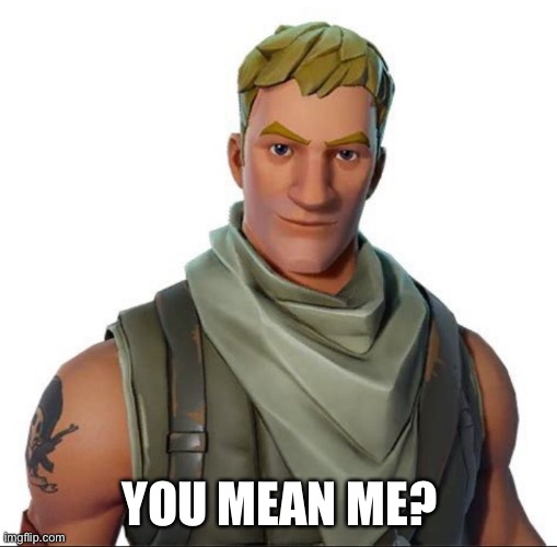 Default Skin | YOU MEAN ME? | image tagged in default skin | made w/ Imgflip meme maker