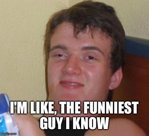 im funny guy...u know | image tagged in funny guy | made w/ Imgflip meme maker