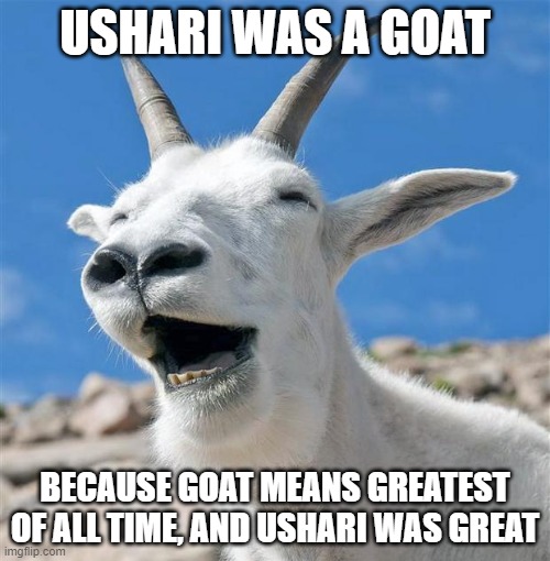 The last 2 tags form a phrase. I hope Kion dies and goes straight to Hell. | USHARI WAS A GOAT; BECAUSE GOAT MEANS GREATEST OF ALL TIME, AND USHARI WAS GREAT | image tagged in memes,laughing goat,ushari is a goat,kion is guilty,the lion guard,sucks | made w/ Imgflip meme maker