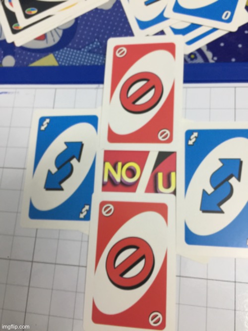 NO U | image tagged in no u,uno | made w/ Imgflip meme maker