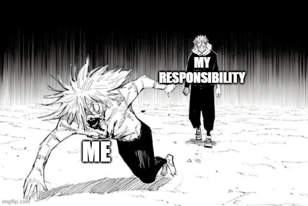 Where you go I go | MY RESPONSIBILITY; ME | image tagged in yuji chasing mahito,yuji,mahito,jujutsu kaisen,jjk,responsibility | made w/ Imgflip meme maker