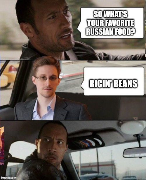 Do you smell what Putin's cooking? | SO WHAT'S YOUR FAVORITE RUSSIAN FOOD? RICIN' BEANS | image tagged in the rock driving snowden,vladimir putin,poison,wwe | made w/ Imgflip meme maker