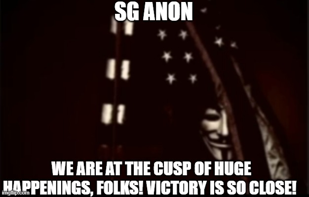 SG Anon: We Are at the Cusp of HUGE Happenings, Folks! Victory is SO Close! (Video) 