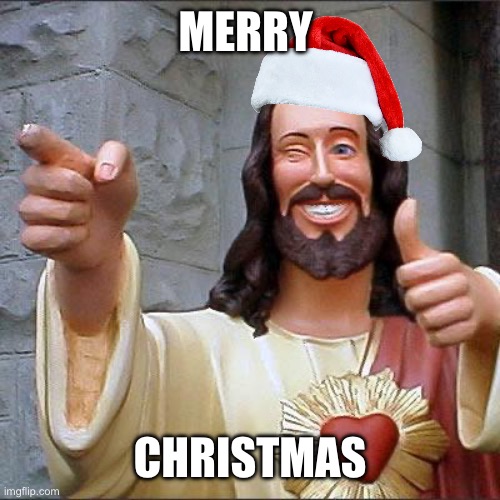 Buddy Christ | MERRY; CHRISTMAS | image tagged in memes,buddy christ | made w/ Imgflip meme maker