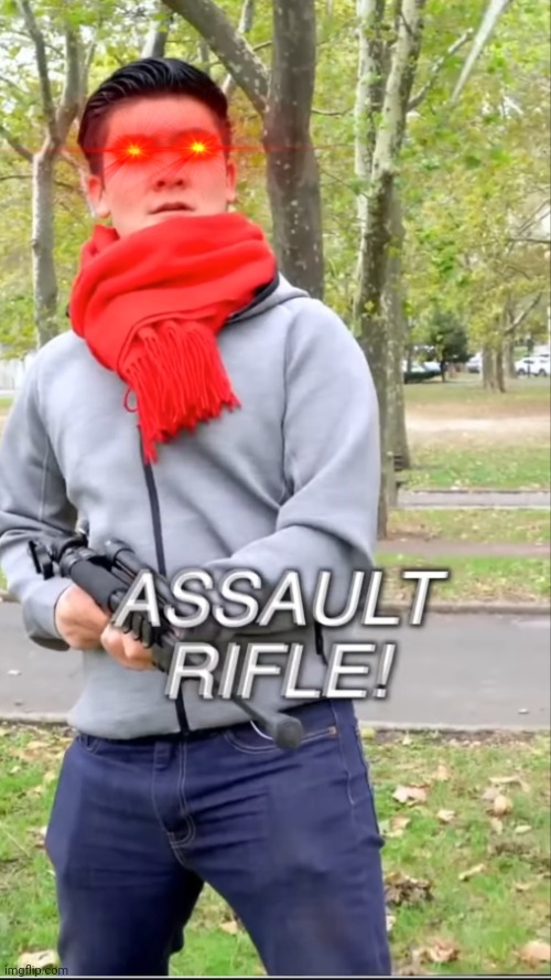 Steven He ASSAULT RIFLE!!!!! Meme | image tagged in assault rifle,steven he,assault,rifle,ak47,m4a1 | made w/ Imgflip meme maker