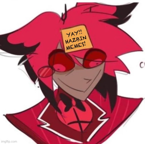 YAY!! HAZBIN MEMES! | image tagged in silly | made w/ Imgflip meme maker