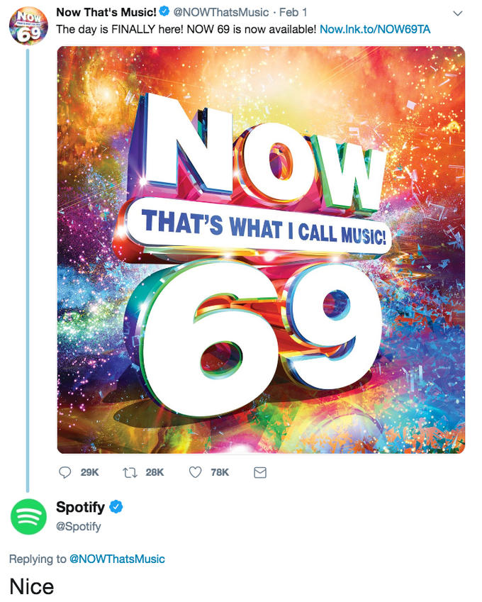 Now That's Music!@NOWThatsMusic Feb 1 The day is FINALLY here! NOW 69 is now available! Now.Ink.to/NOW69TA THAT'S WHAT I CALL MUSIC! Spotify @Spotify Replying to @NOWThatsMusic Nice