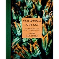 Old World Italian: Recipes and Secrets from Our Travels in Italy | Williams Sonoma