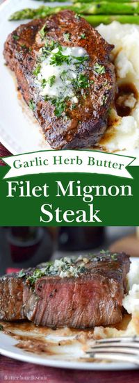 Filet Mignon is a tender steak seared to perfection! Topped with flavorful garlic herb butter, that's simply heavenly added to the steak. #filetmignon #steak #garlicherbbutter