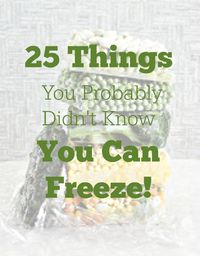 25 things you probably didn't know you can freeze! This is a great list to keep my freezer stocked!