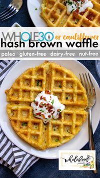 Whole30 Hash Brown or Cauliflower Waffles - WholeFoodFor7