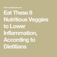 Eat These 8 Nutritious Veggies to Lower Inflammation, According to Dietitians