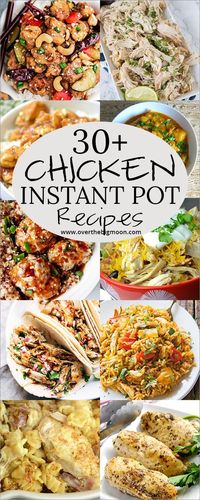 The Instant Pot is a life saver and here are 30+ Chicken Instant Pot Recipes that are so beyond tasty! From overthebigmoon.com! #instantpot #crockpot #quickdinner