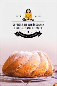 Der beste saftige Eierlikörkuchen mit Öl statt Butter | BACKINA