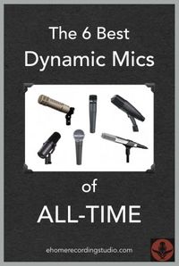 The 6 Best Dynamic Mics of All-Time