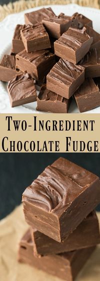 Easiest Ever Two-Ingredient Chocolate Fudge Recipe