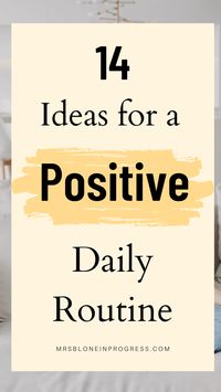 Positive Daily Routine For a Positive Life - Mrs. Blone in Progress