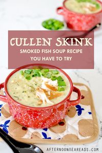 Cullen Skink Recipe: Delicious & Hearty Smoked Fish Soup |