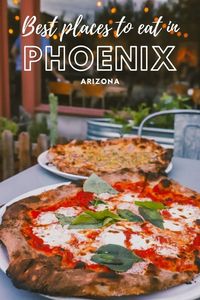 13 of the Best Places to Eat in Phoenix Arizona - Simply Wander