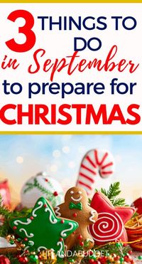 Here are three things you can do to prepare for Christmas in September. #christmasprep #savingmoney #christmasinjuly #christmasideas #frugalchristmas #frugalholiday