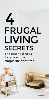 These 4 essential frugal living tips for beginners are the key to saving money and enjoying a simplified life debt free. #frugal #frugallivingtips #frugalliving #frugaltips #frugalideas #frugalhacks #simplefrugaltips