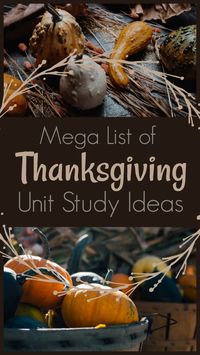 Mega List of Thanksgiving Unit Study Ideas #homeschool #unitstudy #thanksgiving