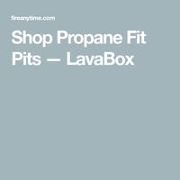 Shop Propane Fit Pits — LavaBox