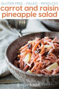 Carrot Raisin Pineapple Salad is a very easy nutritious Paleo, Whole 30, and Gluten Free recipe that requires no cooking and can be made in just a few minutes! #quick #easy #sides #glutenfree #noshtastic #paleo #whole30