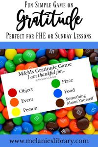 A fun gratitude game using M&Ms. Includes a story on gratitude by Pres. Uchtdorf as well. Perfect for FHE, Come Follow Me for May 6-12, great for Primary, Relief Society, Young Womens, Sunday School or talks.