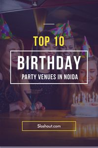 Looking for best birthday party places in Noida? Sloshout lists more than 100 party venues which are best for birthday celebration Noida. #birthday #party #birthdayvenues #birthdaydecoration #partyvenues #partyideas